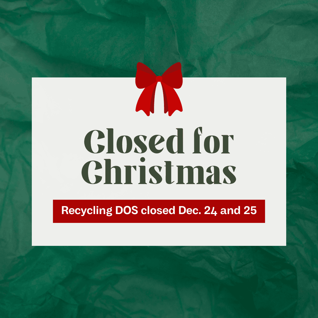 Recycling Drop off Site Closed December 24 and December 25. 