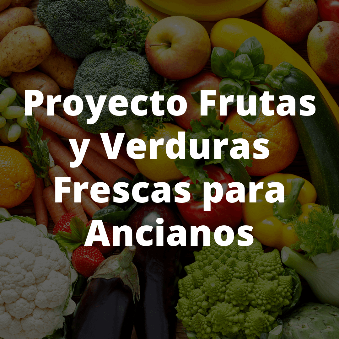 Proyecto Frutas y Verduras Frescas para Ancianos