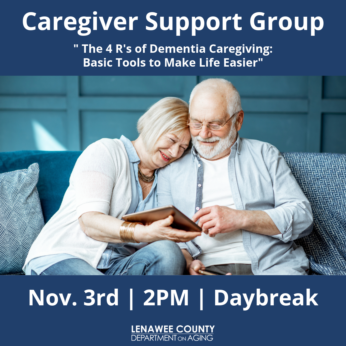 The 4 R’s of Dementia Caregiving: Basic Tools to Make Life Easier 11/3 2pm Daybreak