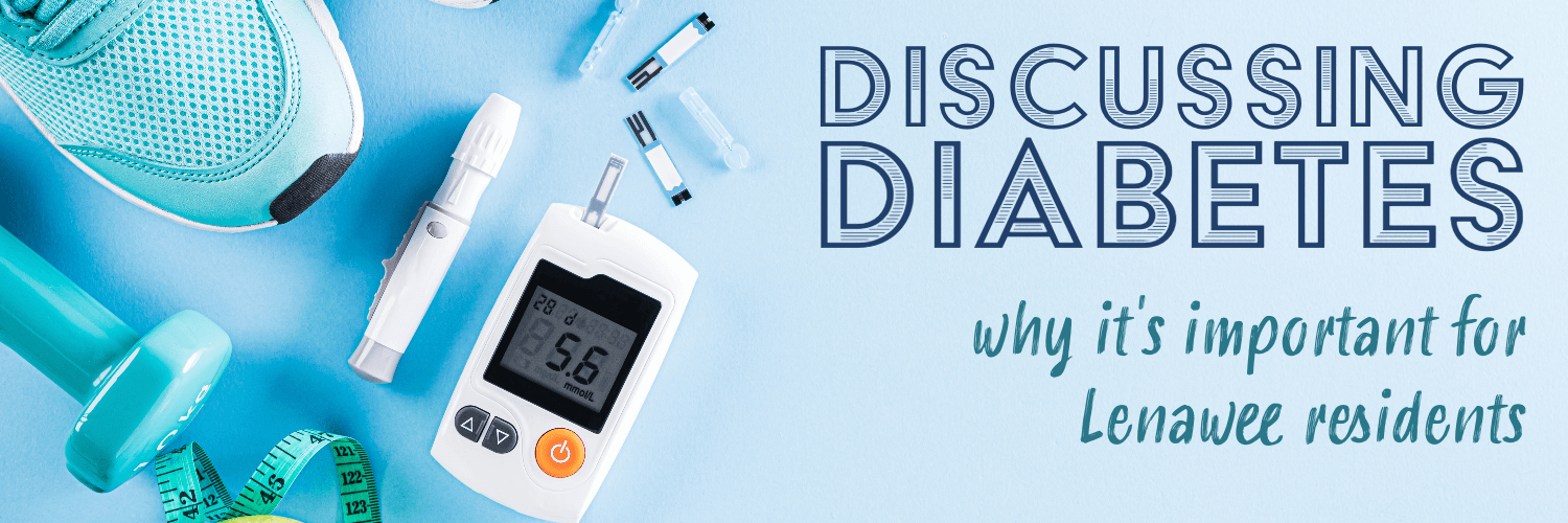 Discussing Diabetes: Why It’s Important for Lenawee Residents